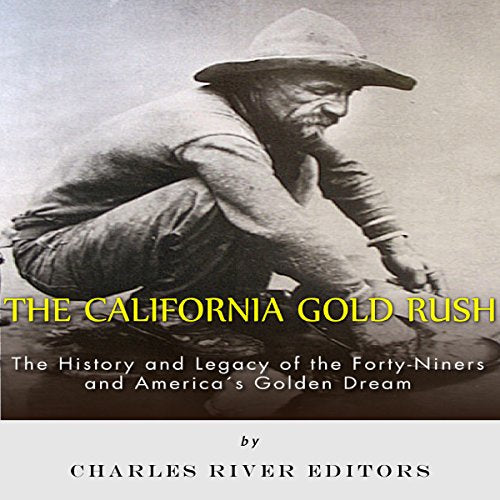 History of California Gold Rush and The Forty-Niners