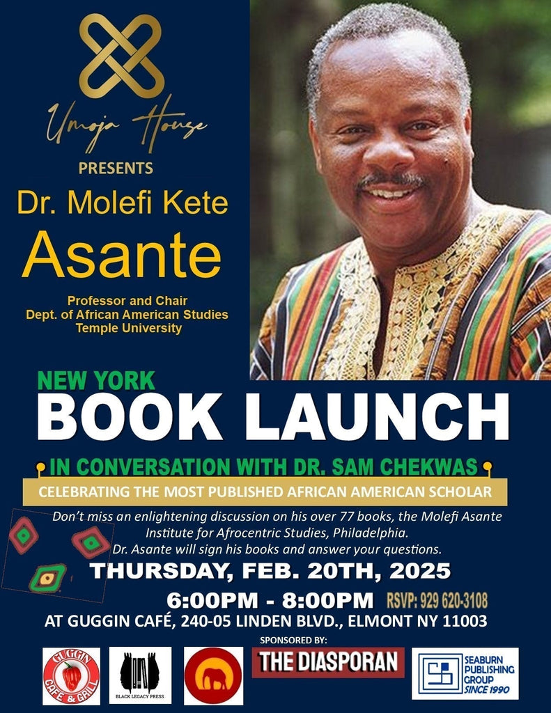 Umoja House Presents Dr. Molefi Kete Asante New York Book Launch, THURSDAY, FEBRUARY 20TH, 6-8PM. PLACE: GUGGIN CAFE, 240-05 LINDEN BLVD, ELMONT NY 11003. FREE TO THE GENERAL PUBLIC. RECEPTION WILL FOLLOW.