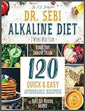 Dr. Sebi Alkaline Diet: 2 Weeks Meal Plan to Reboot Your Immune System 120 Quick & Easy, Affordable Recipes to Boost Bio-Mineral Balance (Dr. Sebi Remedies Book)