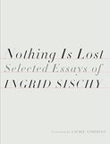 Nothing Is Lost: Selected Essays