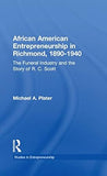 African American Entrepreneurship in Richmond, 1890-1940: The Funeral Industry and the Story of R.C. Scott (Garland Studies in Entrepreneurship)