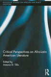 Critical Perspectives on Afro-Latin American Literature (Routledge Studies on African and Black Diaspora)