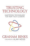 Trusting Technology: Mastering Technology for Non-Tech Leaders