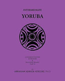 Intermediate Yoruba: Language, Culture, Literature, and Religious Beliefs, Part II