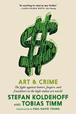 Art & Crime: The Fight Against Looters, Forgers, and Fraudsters in the High-Stakes Art World