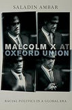 Malcolm X at Oxford Union: Racial Politics in a Global Era (Transgressing Boundaries: Studies in Black Politics and Black Communities)