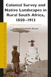 Colonial Survey and Native Landscapes in Rural South Africa, 1850 - 1913: The Politics of Divided Space in the Cape and Transvaal