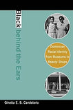 Black behind the Ears: Dominican Racial Identity from Museums to Beauty Shops