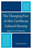 The Changing Face of Afro-Caribbean Cultural Identity: Negrismo and Negritude