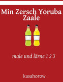 Min Zersch Yoruba Zaale: male und lärne 1 2 3 (Yoruba kasahorow) (German Edition)