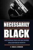 Necessarily Black: Cape Verdean Youth, Hip-Hop Culture, and a Critique of Identity (Black American and Diasporic Studies)