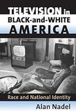 Television in Black-and-White America: Race and National Identity