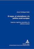 El negro, el colonialismo y la política racial europea: Aspectos cognitivos asociados a la violencia racional (Spanish Edition)