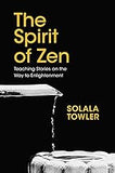 The Spirit of Zen: Teaching Stories on The Way to Enlightenment