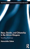 Race, Gender, and Citizenship in the African Diaspora: Travelling Blackness