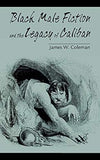 Black Male Fiction and the Legacy of Caliban