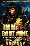 IMMA DIE BOUT MINE: Love ain't Loyalty