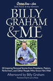 Billy Graham and Me: 101 Inspiring Personal Stories from Presidents, Pastors, Performers, and Other People Who Know Him Well