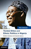 Yorùbá Elites and Ethnic Politics in Nigeria: Ọbáfemi Awólowo and Corporate Agency