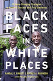 Black Faces in White Places: 10 Game-Changing Strategies to Achieve Success and Find Greatness