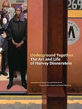 Underground Together: The Art and Life of Harvey Dinnerstein