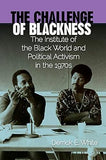 The Challenge of Blackness: The Institute of the Black World and Political Activism in the 1970s