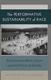 The Performative Sustainability of Race: Reflections on Black Culture and the Politics of Identity (Black Studies and Critical Thinking