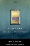 Closure: Contemporary Black British Short Stories