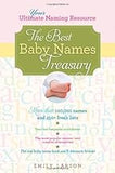 The Best Baby Names Treasury: The Ultimate Resource for Finding the One Name You'll Treasure Forever