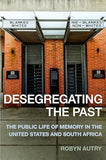 Desegregating the Past: The Public Life of Memory in the United States and South Africa