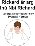 Svenska-Yoruba Rickard är arg / Inú Nbí Richard Tvåspråkig bilderbok för barn (Swedish Edition)