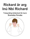 Svenska-Yoruba Rickard är arg / Inú Nbí Richard Tvåspråkig bilderbok för barn (Swedish Edition)