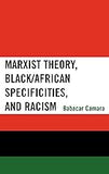 Marxist Theory, Black/African Specificities, and Racism