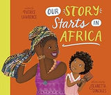 Our Story Starts in Africa: A Picture Book