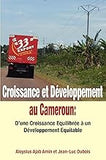 Croissance et Développement au Cameroun: D'une Croissance Equilibrée à un Développement Equitable