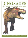 Dinosaurs of the Upper Cretaceous: 25 Dinosaurs from 89--65 Million Years Ago