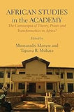 African Studies in the Academy: The Cornucopia of Theory, Praxis and Transformation in Africa?