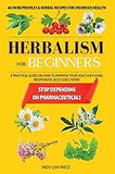 Herbalism for beginners: A practical guide on how to improve your health by using inexpensive, accessible herbs