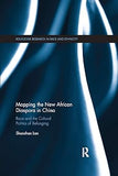 Mapping the New African Diaspora in China: Race and the Cultural Politics of Belonging