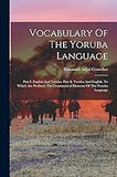 Vocabulary Of The Yoruba Language: Part I. English And Yoruba. Part Ii. Yoruba And English. To Which Are Prefixed, The Grammatical Elements Of The Yoruba Language