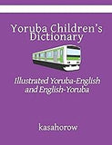 Yoruba Children’s Dictionary (Second Edition): Illustrated Yoruba-English and English-Yoruba