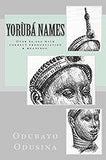 Yorùbá Names: (Over 60,000 with correct pronunciation & meanings.)