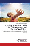 Sanctity of Human Life in the Old Testament and Yoruba Worldview