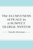 The Elusiveness of Peace in a Suspect Global System