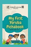 My First Yoruba Pichabook: Show and Tell (Creating Safety with Yoruba)