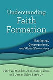 Understanding Faith Formation: Theological, Congregational, and Global Dimensions