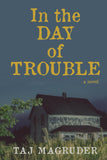 In the Day of Trouble: a novel