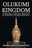 Olukumi Kingdom: A Peculiar Yoruba Enclave (paperback)