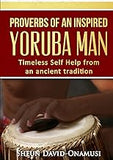 Proverbs of a Highly Inspired Yoruba Man