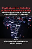 Covid-19 and the Dialectics of Global Pandemics in Africa: Challenges, Opportunities and the Future of the Global Economy I